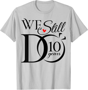 We Still Do 10 Years Funny Couple 10th Wedding Anniversary T-Shirt - T-Shirt | Ash