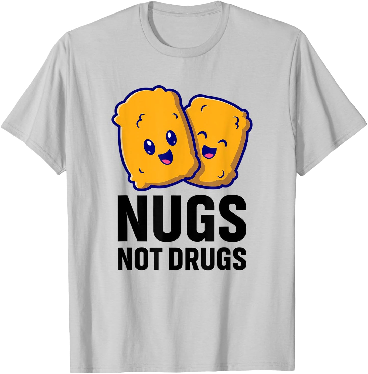 Funny Chicken Nuggets Nugs Not Drugs T-Shirt - T-Shirt | Ash