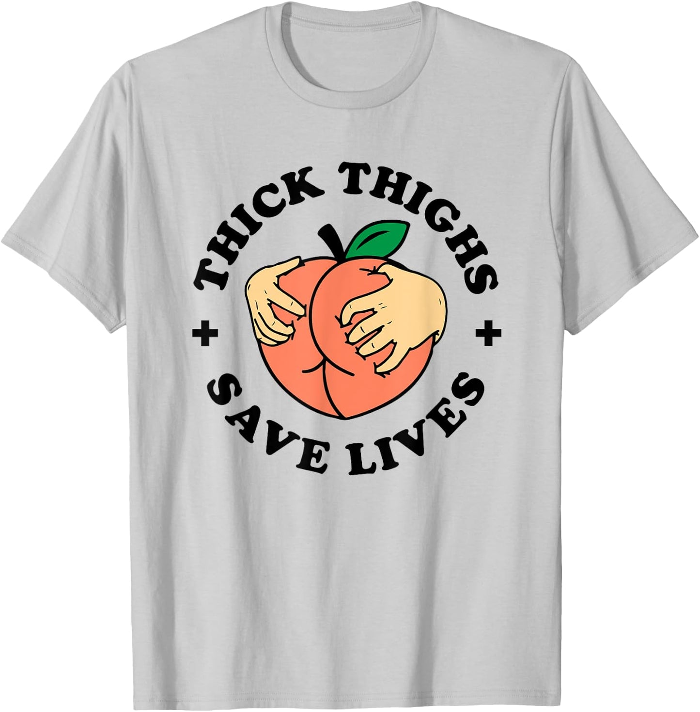 Thick Thighs Save Lives Funny Joke Cute Sexy Lady Novelty T-Shirt - T-Shirt | Ash