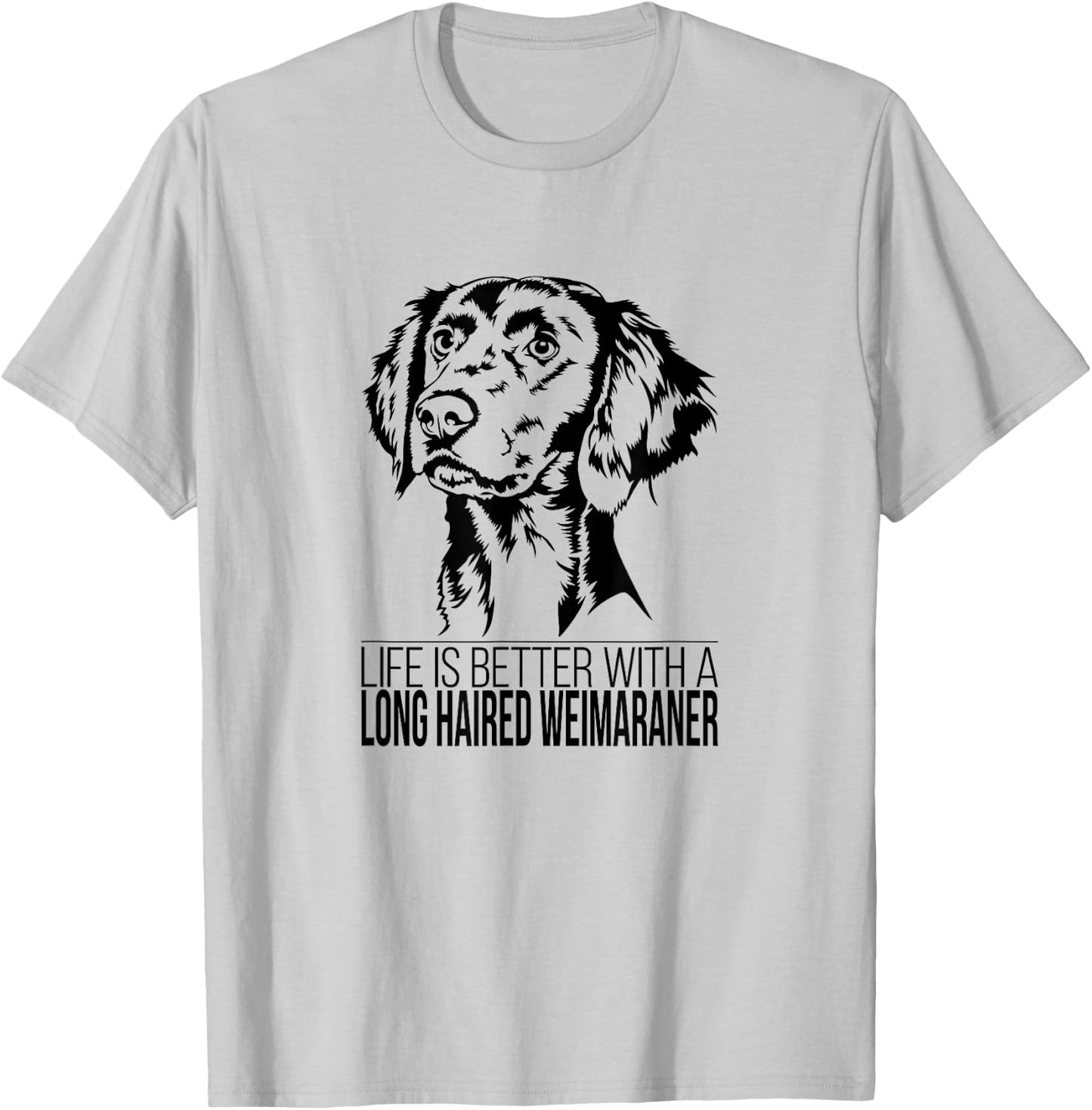 Life is Better Long Haired Weimaraner dog mom dog T-Shirt - T-Shirt | Ash