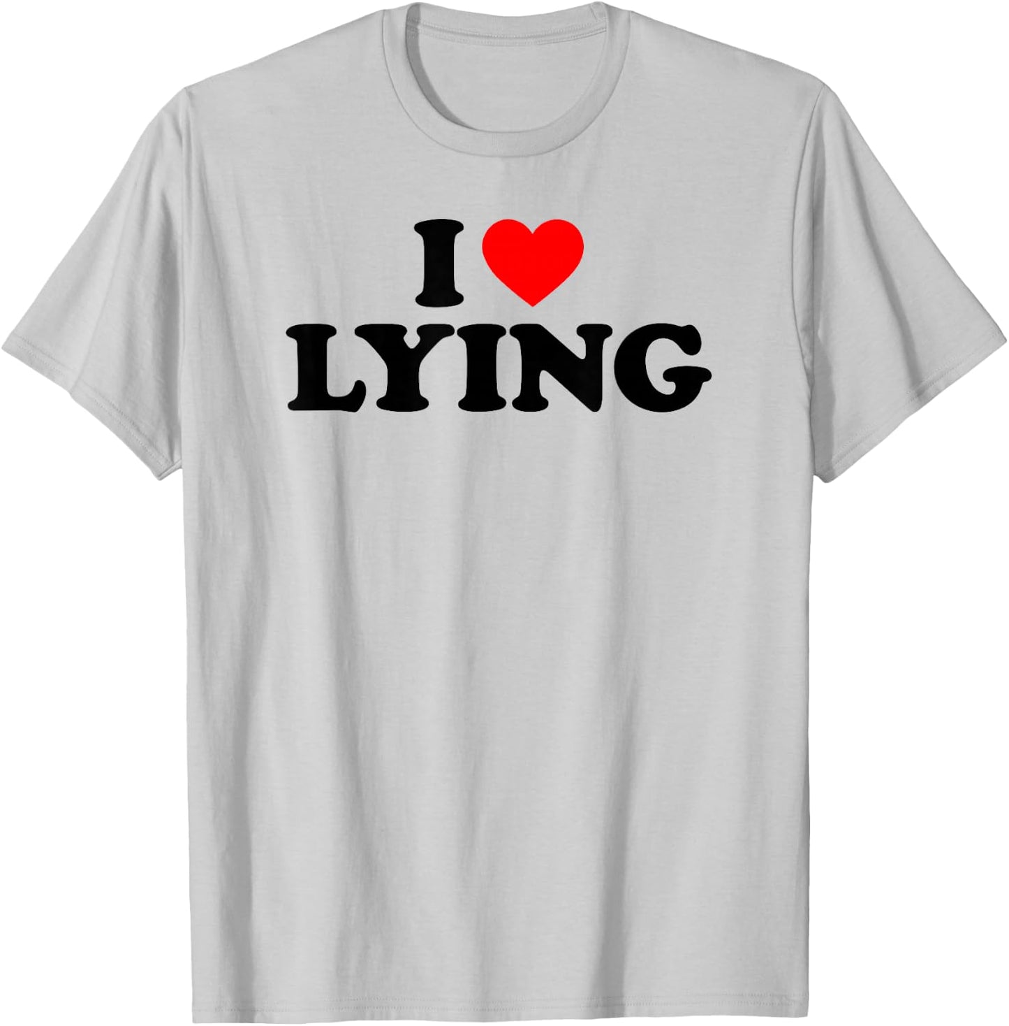 I Love Lying, I Heart Lying T-Shirt - T-Shirt | Ash