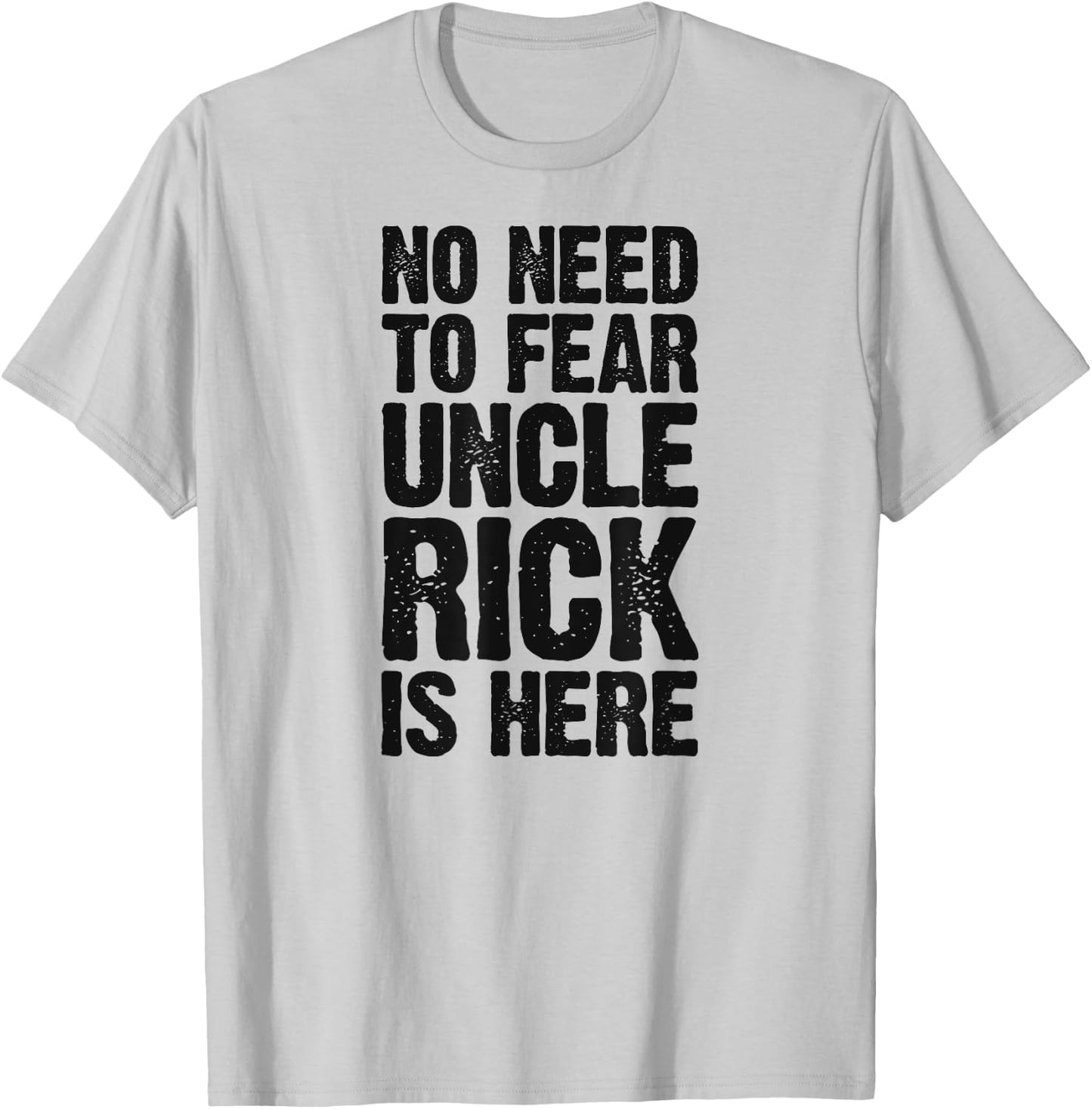 No Need To Fear Uncle Rick Is Here Personalized Name Uncle T-Shirt - T-Shirt | Ash