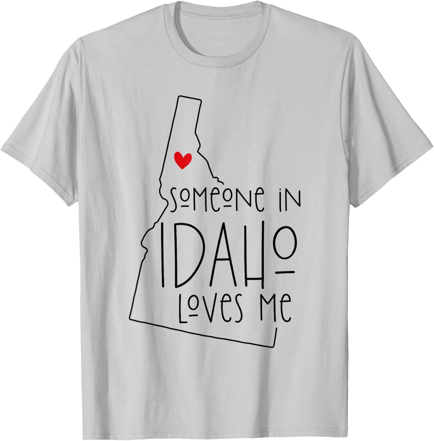 Someone In Idaho Loves Me T-Shirt - T-Shirt | Ash