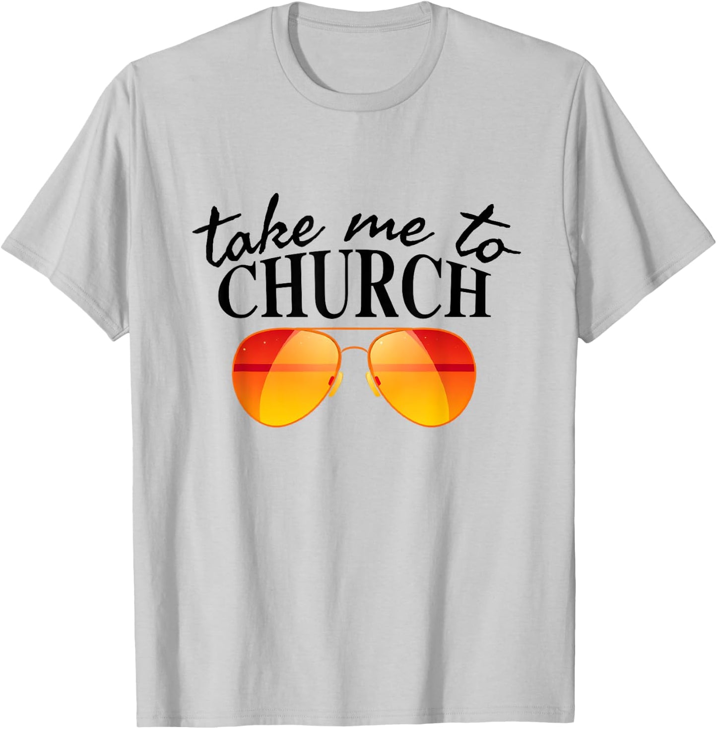 Take Me To The Church Cool Sunglasses Religious Christian T-Shirt - T-Shirt | Ash