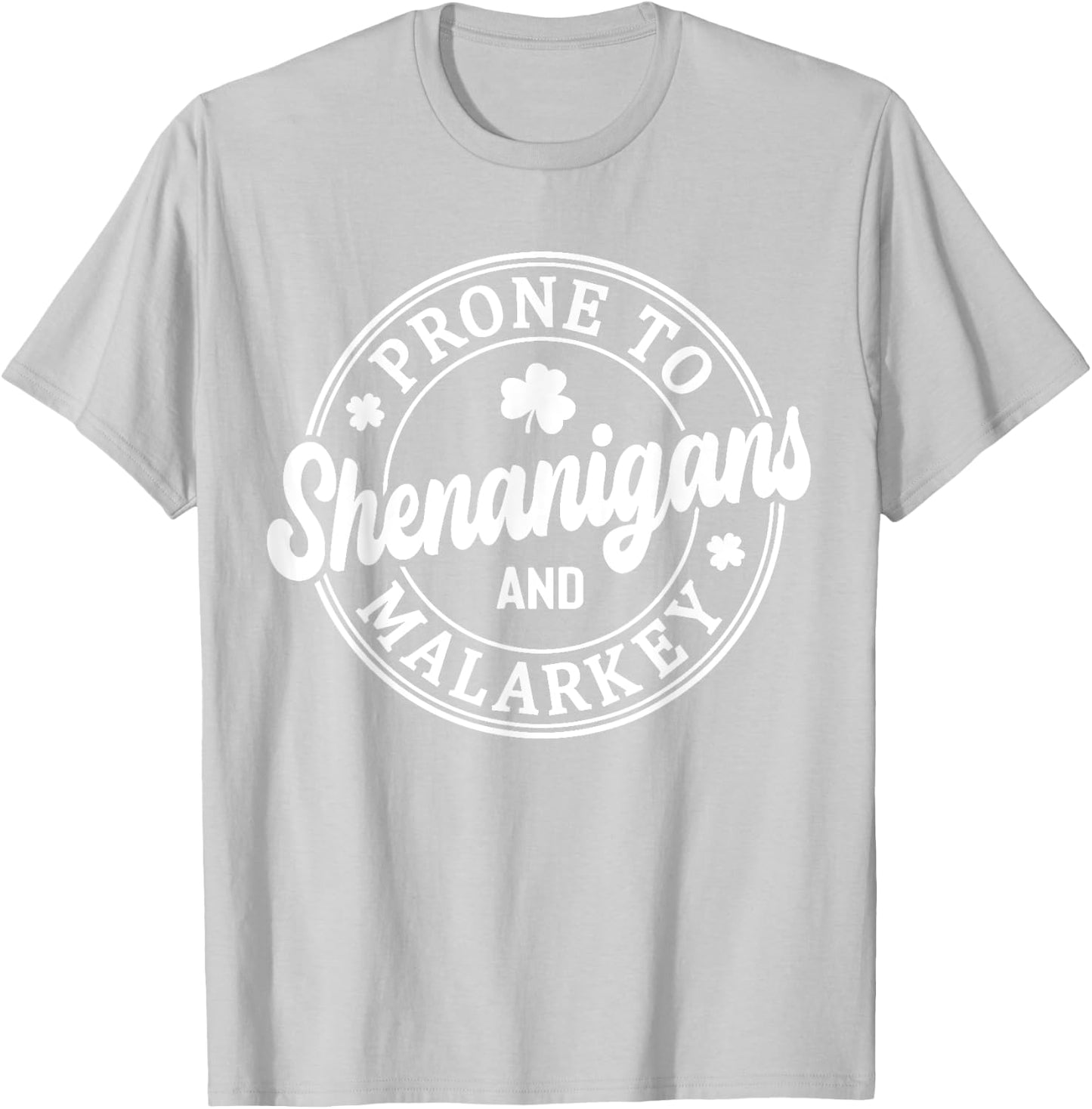 Prone To Shenanigans and Malarkey St Patrick's Day T-Shirt - T-Shirt | Ash