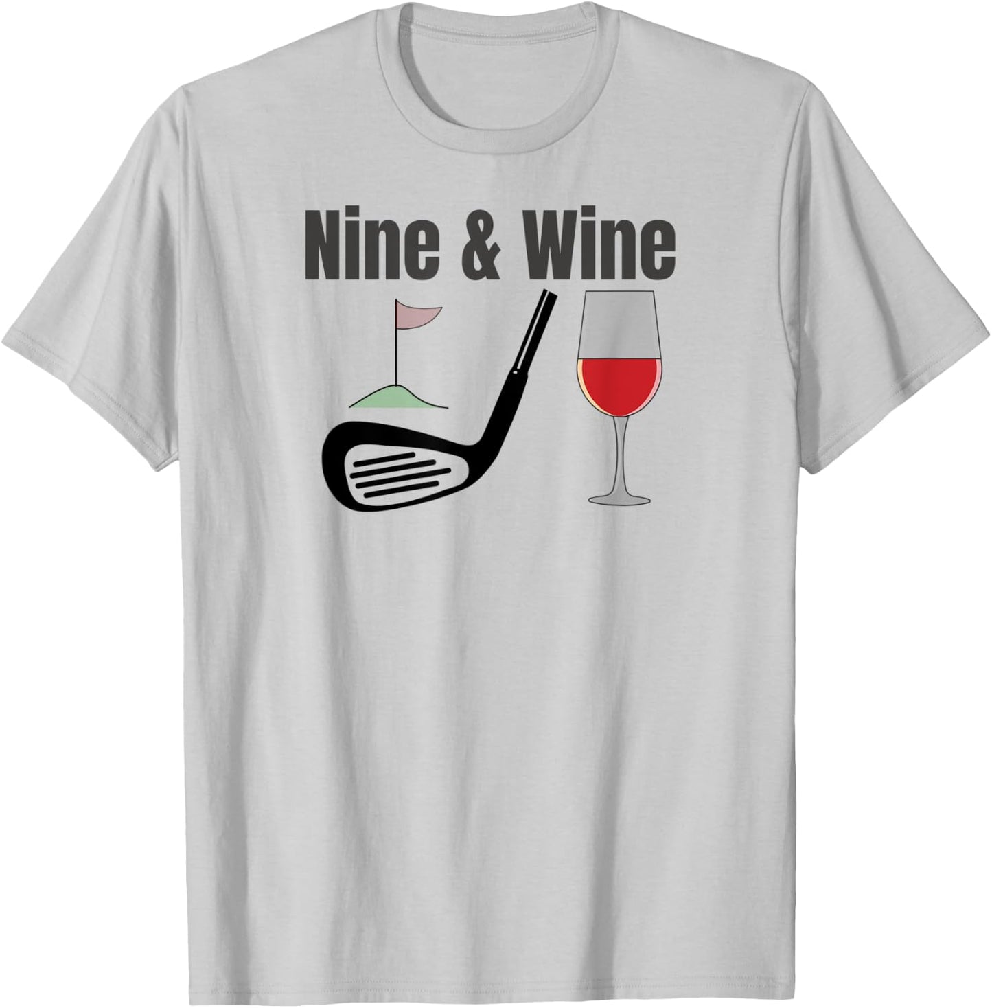 Nine & Wine Funny Golf T Shirt Funny Fun for all Golfers T-Shirt - T-Shirt | Ash