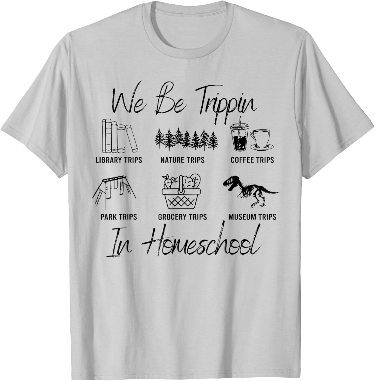 We Be Trippin' Funny Travel Homeschooling In Homeschool T-Shirt - T-Shirt | Ash