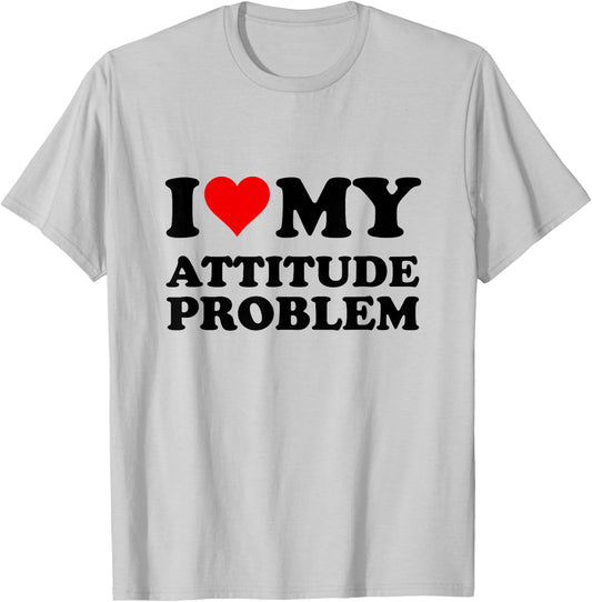 I Love My Attitude Problem T-Shirt - T-Shirt | Ash