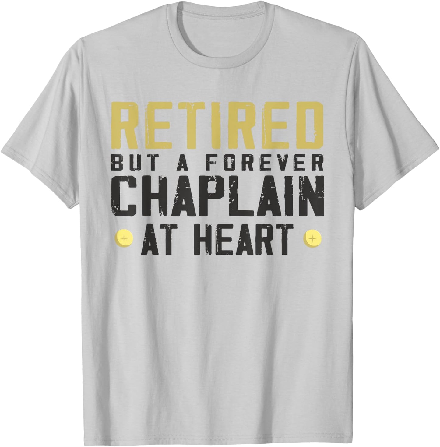 Retired but forever chaplain - Funny chaplain T-Shirt - T-Shirt | Ash