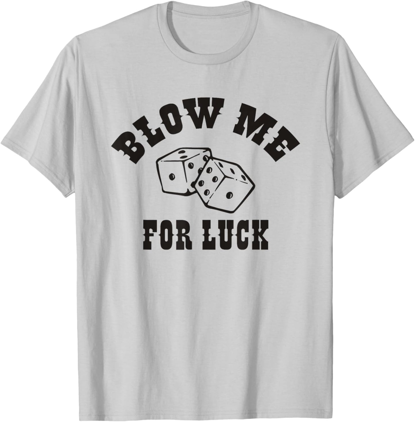 Blow Me For Luck T-Shirt - T-Shirt | Ash