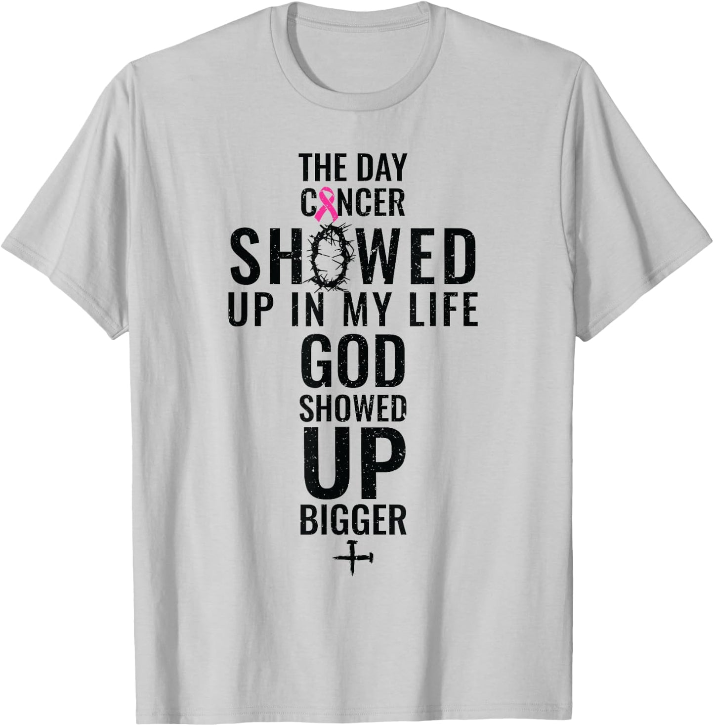 Breast Cancer The Day Cancer Showed Me God Showed Up T-Shirt - T-Shirt | Ash