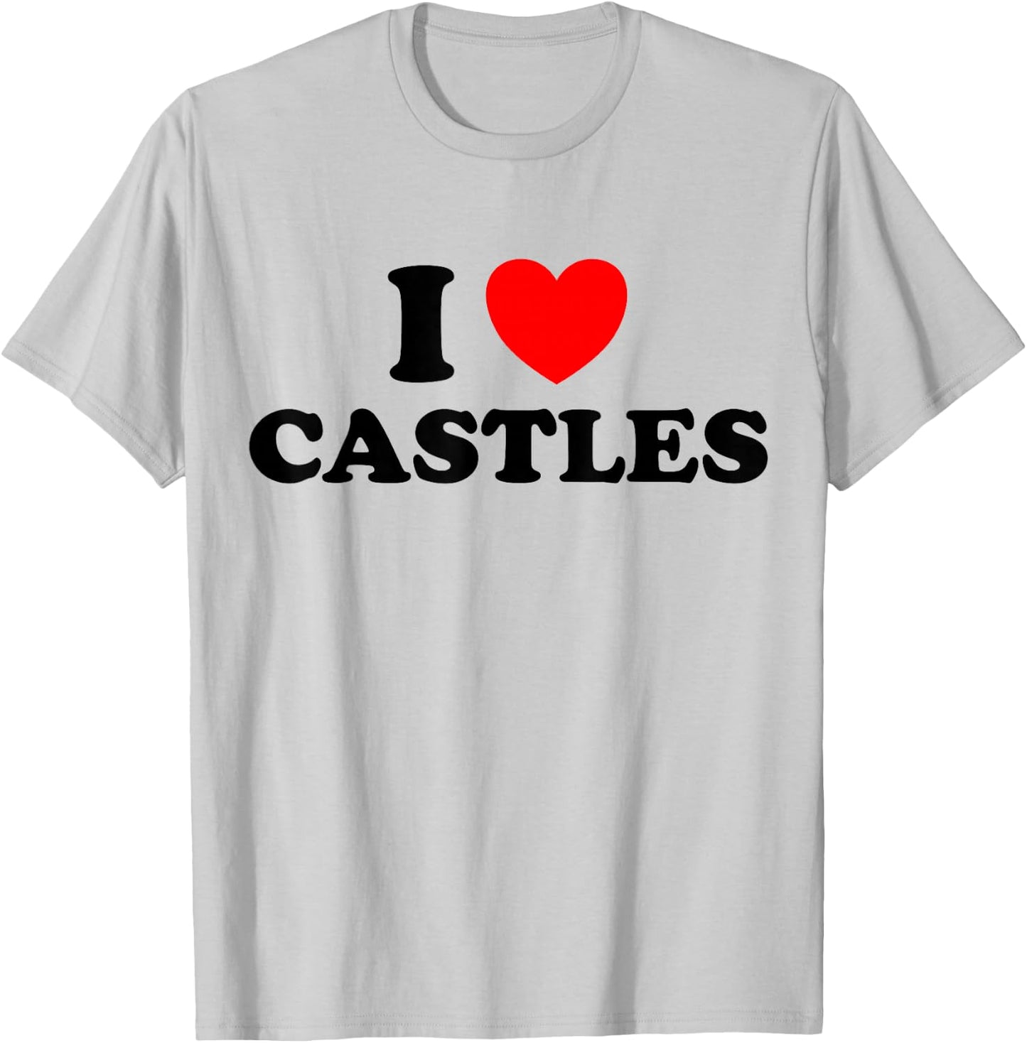 I Love Castles Funny Medieval Times Architecture Knight Fan T-Shirt - T-Shirt | Ash