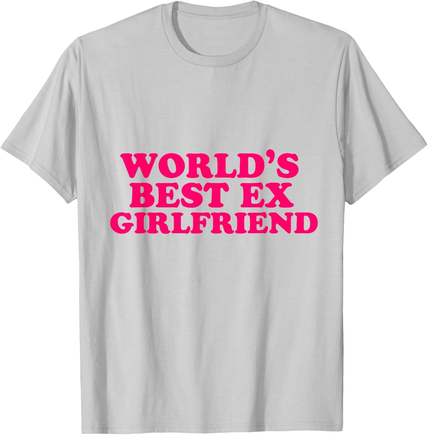 World's Best Ex Girlfriend Funny Trendy GF Women Girls T-Shirt - T-Shirt | Ash