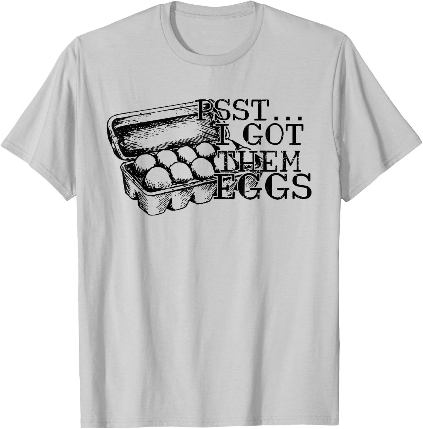 Psst I Got Them Eggs, Support Your Local Egg Dealers T-Shirt - T-Shirt | Ash