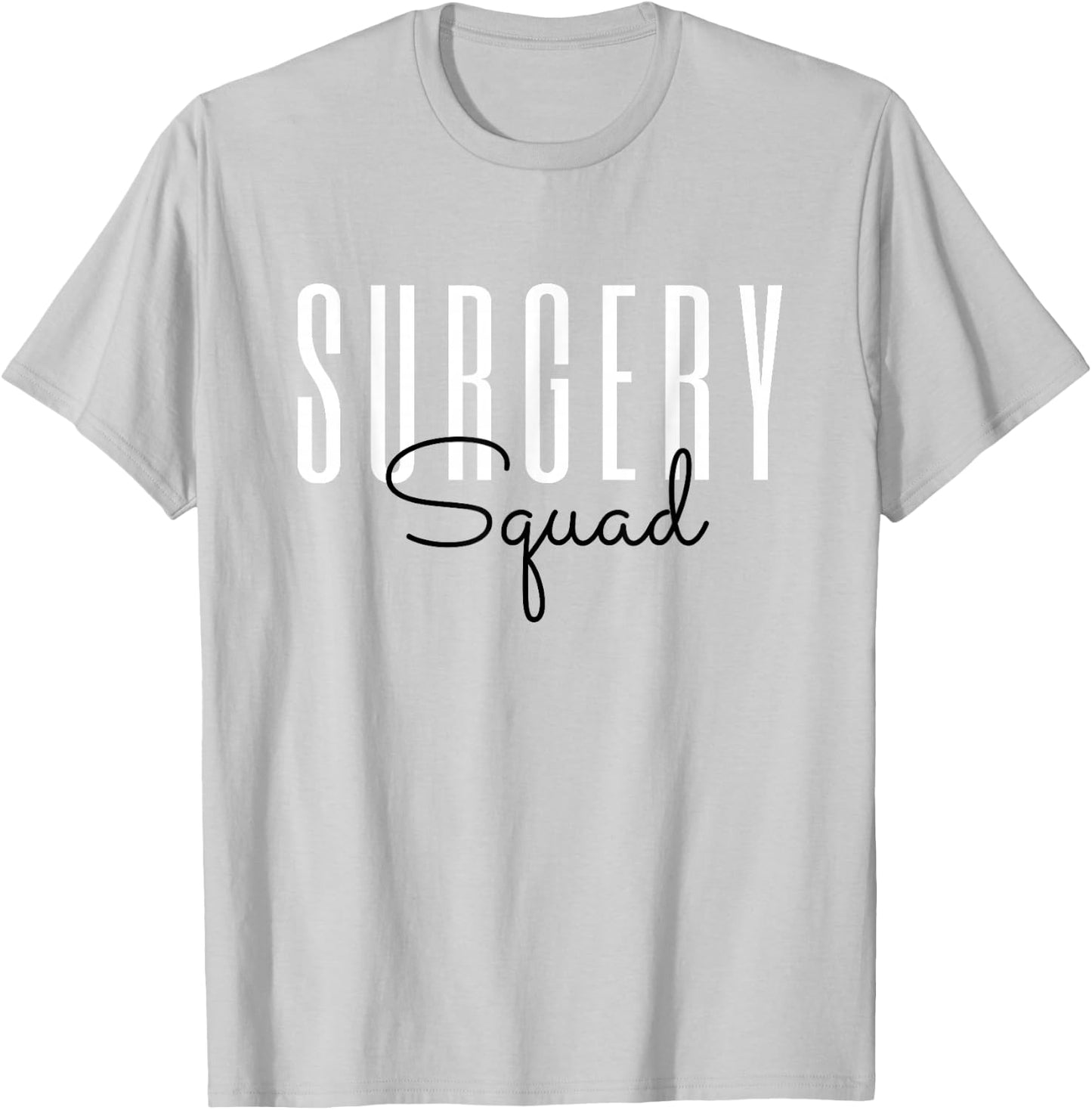 Surgery Squad Surgeon Team Crew Surgical Technologist T-Shirt - T-Shirt | Ash