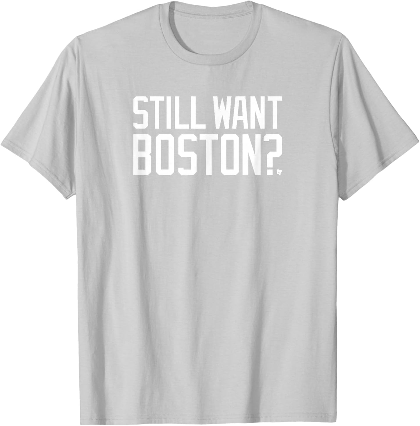 Still Want Boston? - Boston Basketball T-Shirt - T-Shirt | Ash