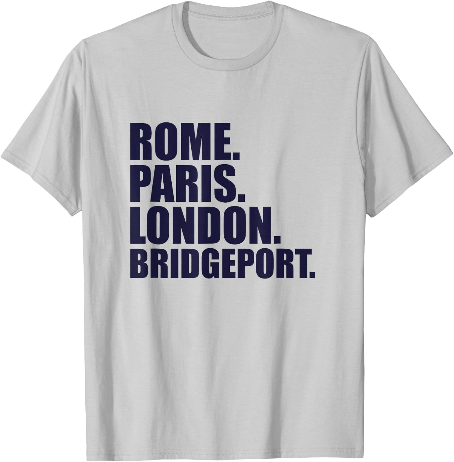 Rome Paris London Bridgeport - Fun Cities Travel T-Shirt - T-Shirt | Ash