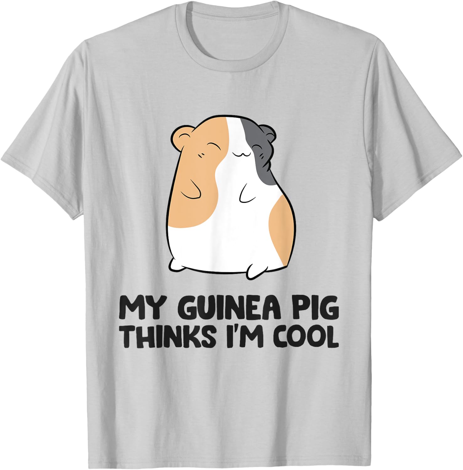 Guinea Pig Owner My Guinea Pig Thinks I'm Cool T-Shirt - T-Shirt | Ash