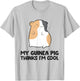 Guinea Pig Owner My Guinea Pig Thinks I'm Cool T-Shirt - T-Shirt | Ash