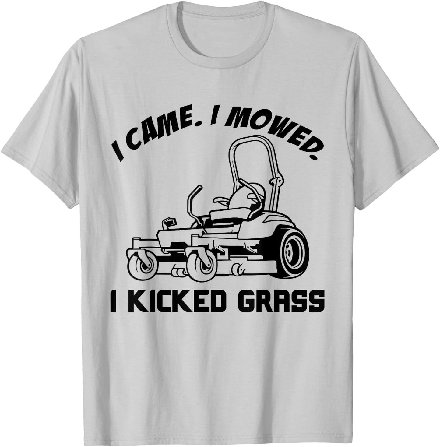 I Came I Mowed I Kicked Grass Funny Lawn Mowing T-Shirt - T-Shirt | Ash