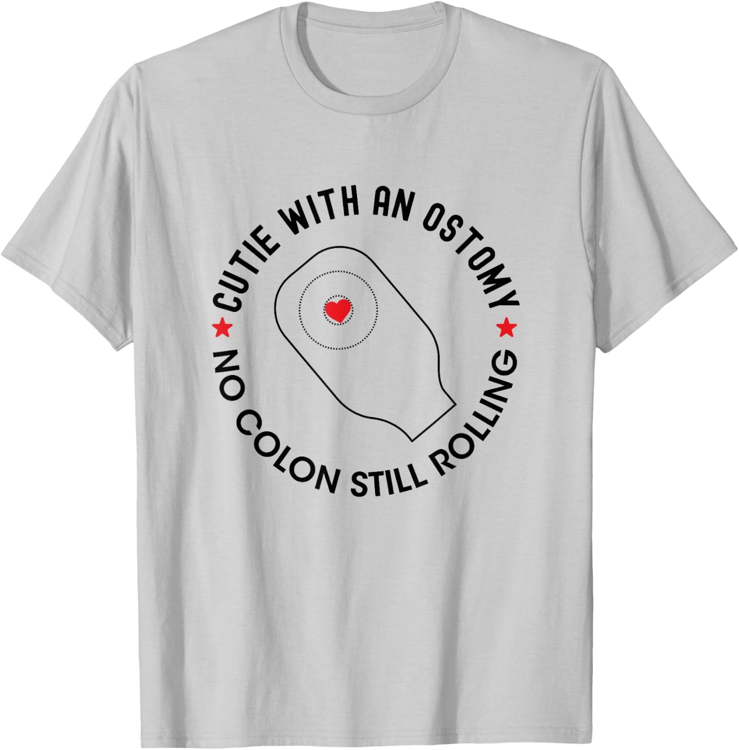 Cutie with an Ostomy no Colon Still Rolling Funny Ostomate T-Shirt - T-Shirt | Ash