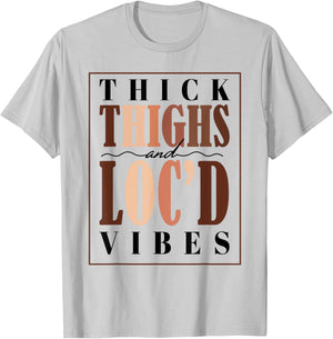 Thick Thighs and Loc'd Vibes Black Pride T-Shirt - T-Shirt | Ash