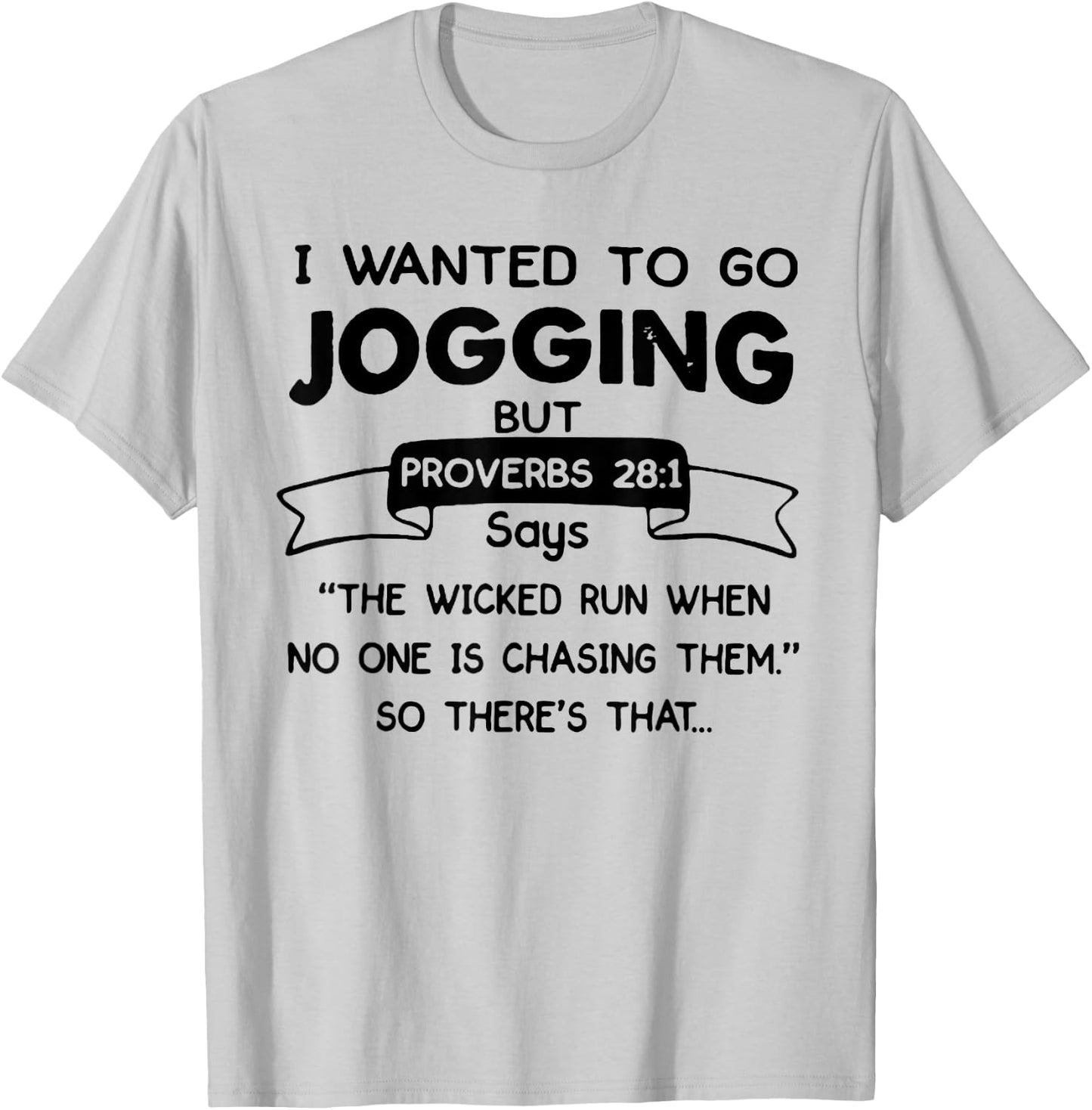 I Wanted to Go Jogging But Proverbs 28:1 Says Christian T-Shirt - T-Shirt | Ash