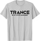 Trance Is My Love Language - EDM DJ T-Shirt - T-Shirt | Ash