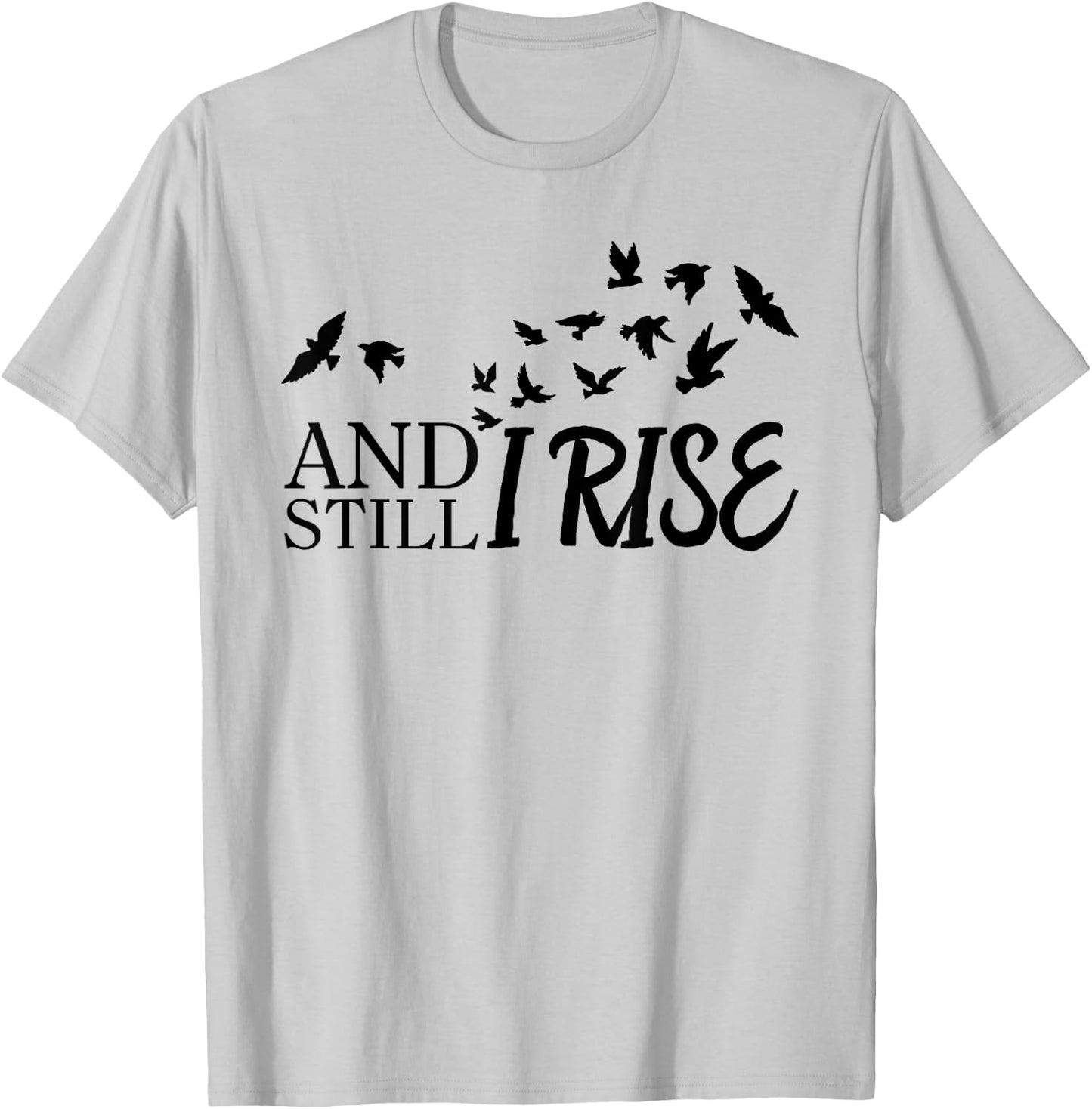 And Still I Rise Funny Bird Graphic T-Shirt - T-Shirt | Ash