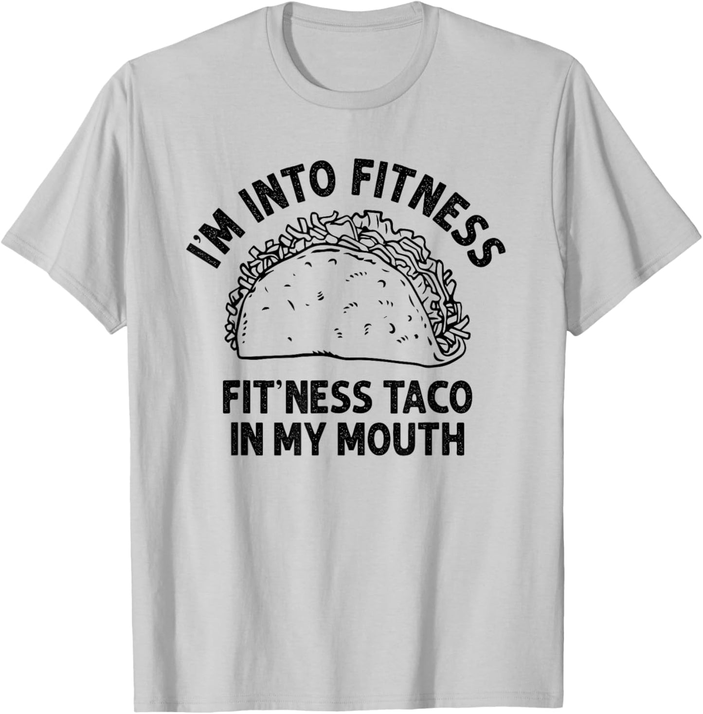 I'm into Fitness Taco in My Mouth Funny Taco men T-Shirt - T-Shirt | Ash