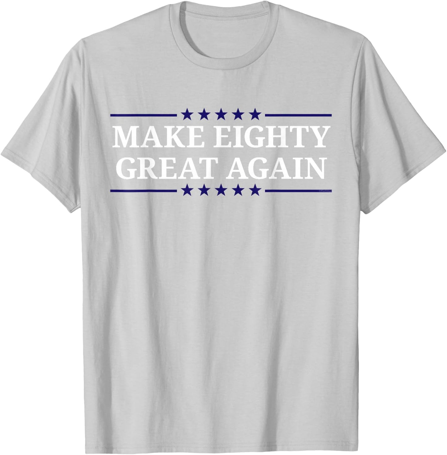 Make Eighty Great Again T-Shirt - T-Shirt | Ash