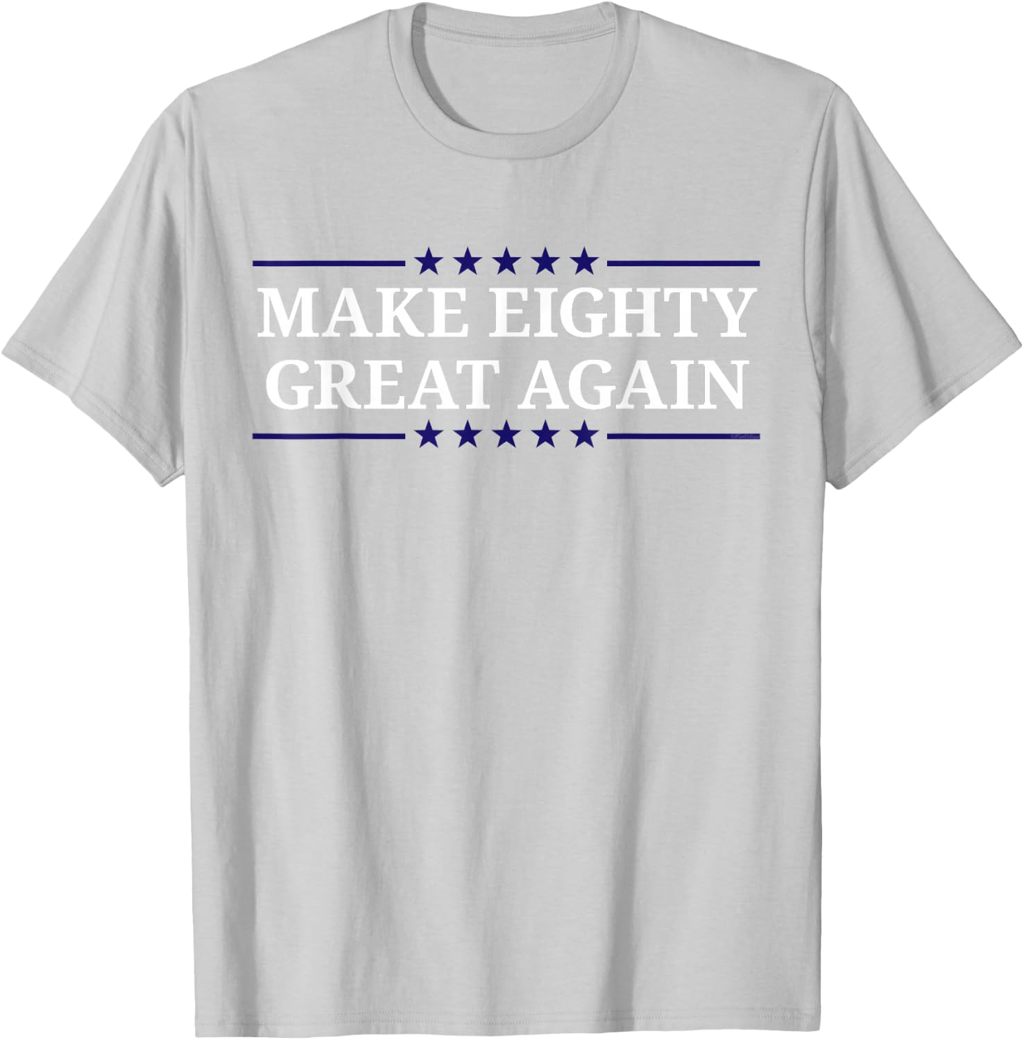 Make Eighty Great Again T-Shirt - T-Shirt | Ash