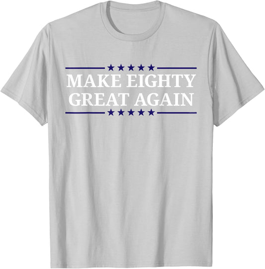 Make Eighty Great Again T-Shirt - T-Shirt | Ash