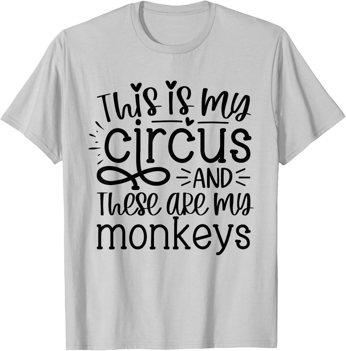This Is My Circus And These Are My Monkeys Funny Mom Women T-Shirt - T-Shirt | Ash
