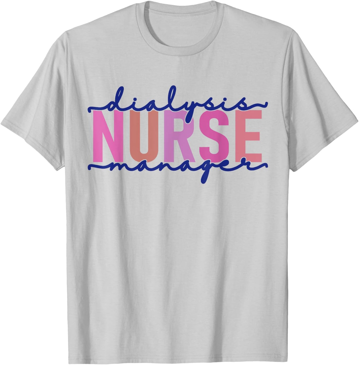 Dialysis Nurse Manager Nephrology Nursing Renal Nurse T-Shirt - T-Shirt | Ash