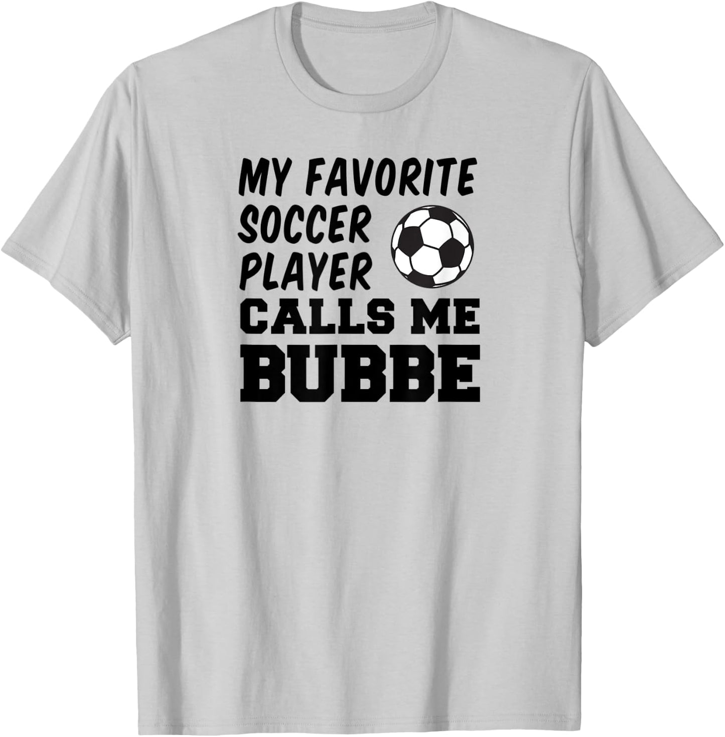 My Favorite Soccer Player Calls Me Bubbe Jewish Grandma T-Shirt - T-Shirt | Ash