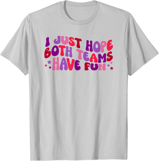Funny Football and Sports Gifts Women's White I Just Hope Both Teams Have Fun Sports T-Shirt - T-Shirt | Ash