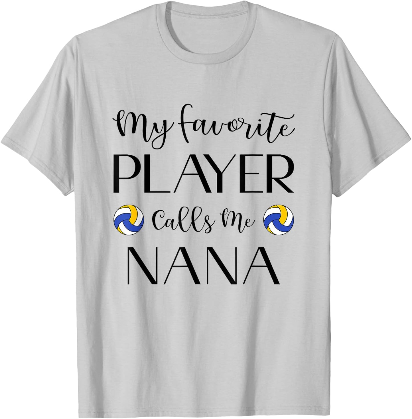 Volleyball My Favorite Player Calls Me Nana Grandma T-Shirt - T-Shirt | Ash