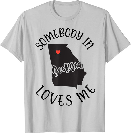 Somebody In Georgia Loves Me T-Shirt - T-Shirt | Ash