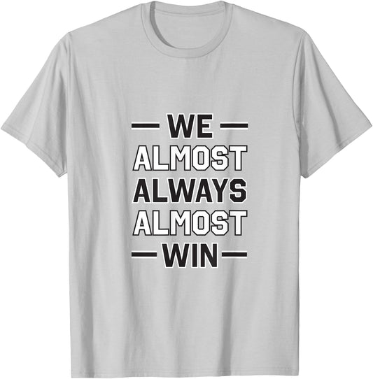 We Almost Always Almost Win - New York Football Design T-Shirt - T-Shirt | Ash