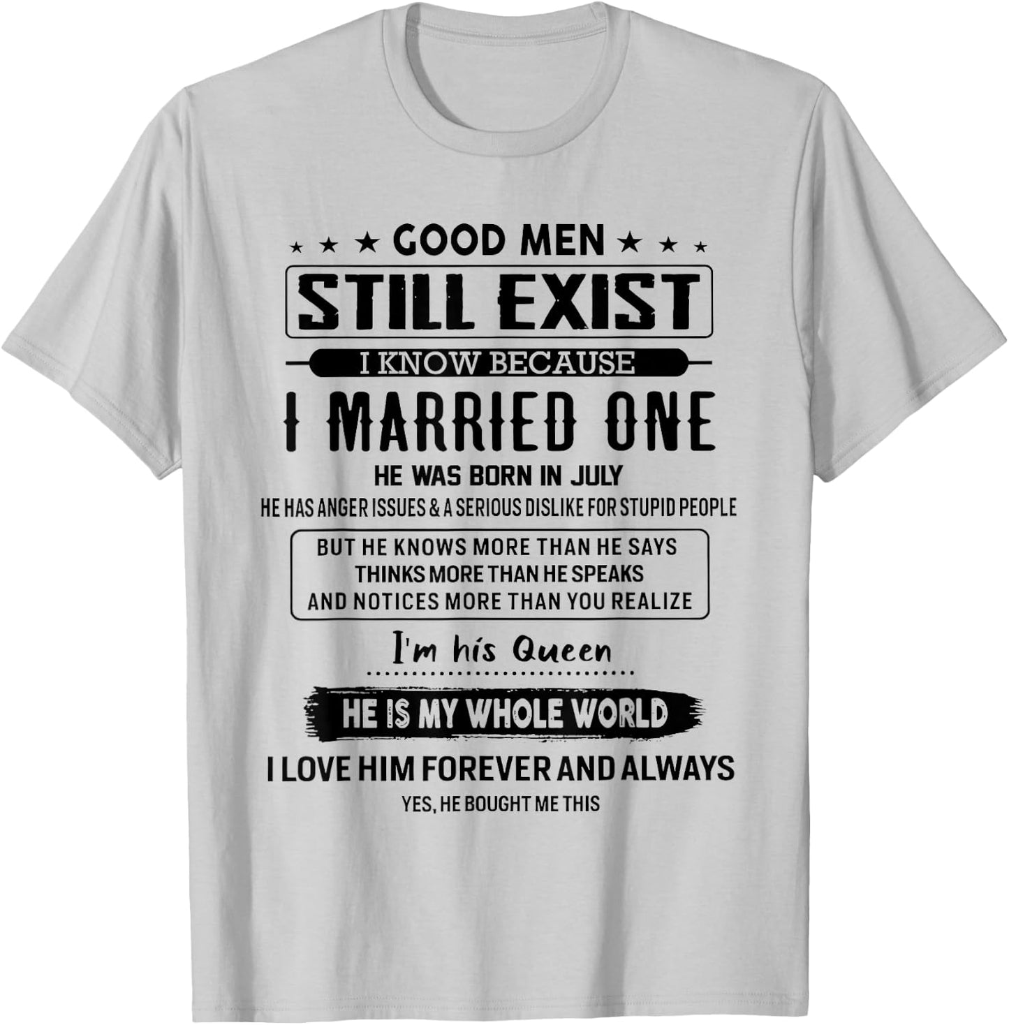 Good Men Still Exist I Married One He Was Born In July T-Shirt - T-Shirt | Ash