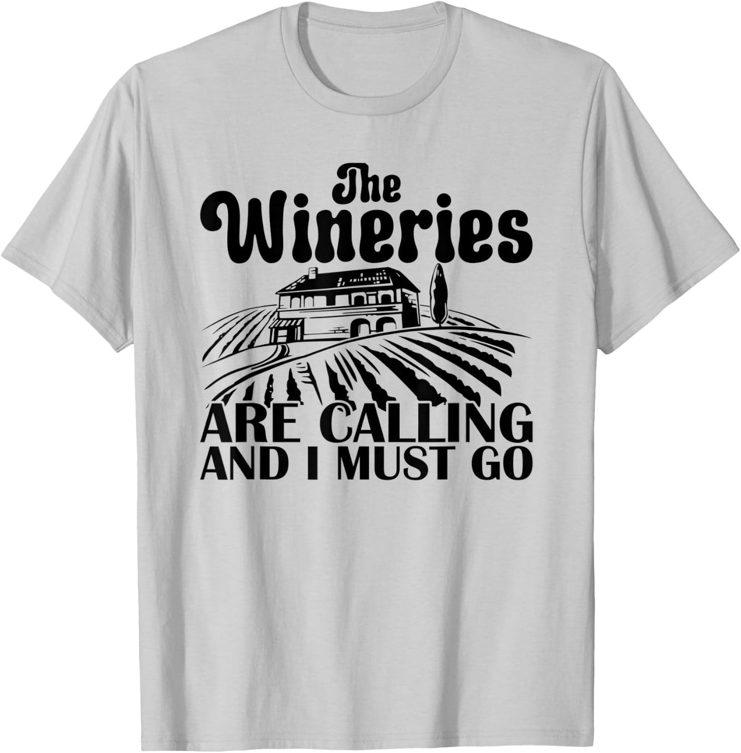 The Wineries Are Calling And I Must Go Vineyard Wine T-Shirt - T-Shirt | Ash