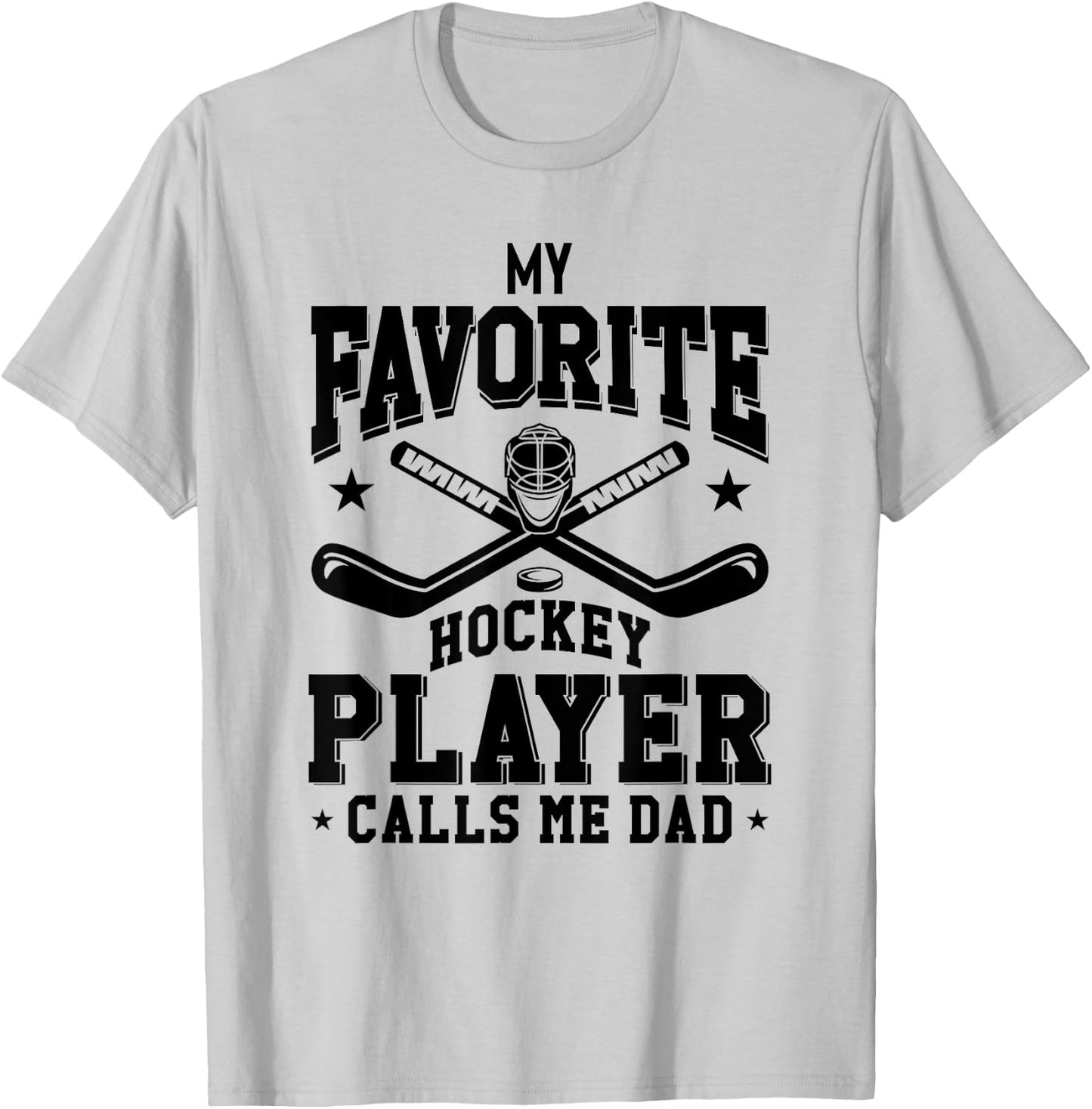 My Favorite Hockey Player Calls Me Dad Funny Hockey Dad T-Shirt - T-Shirt | Ash
