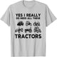 Yes I Really Do Need All These Tractors Funny Farmer Farming T-Shirt - T-Shirt | Ash