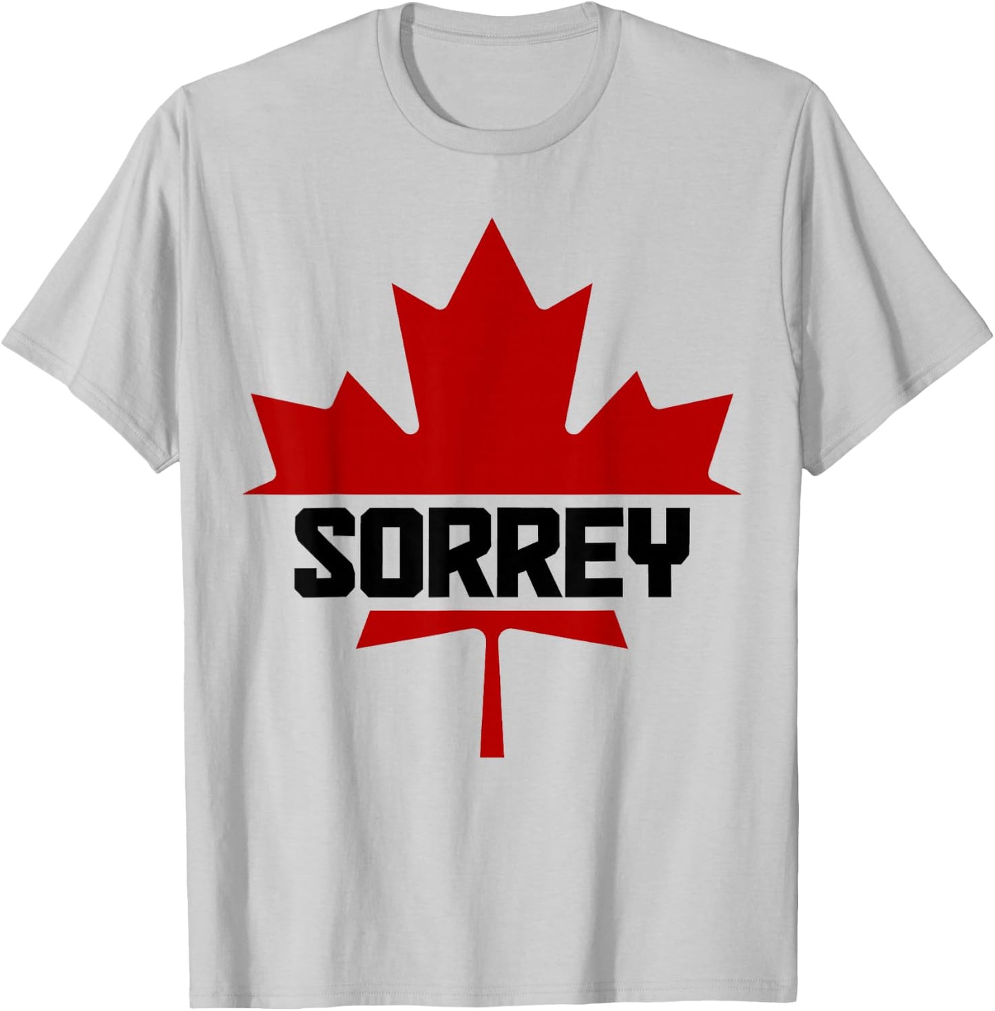 Canada Maple Leaf Sorrey Funny Canadian Flag T-Shirt - T-Shirt | Ash