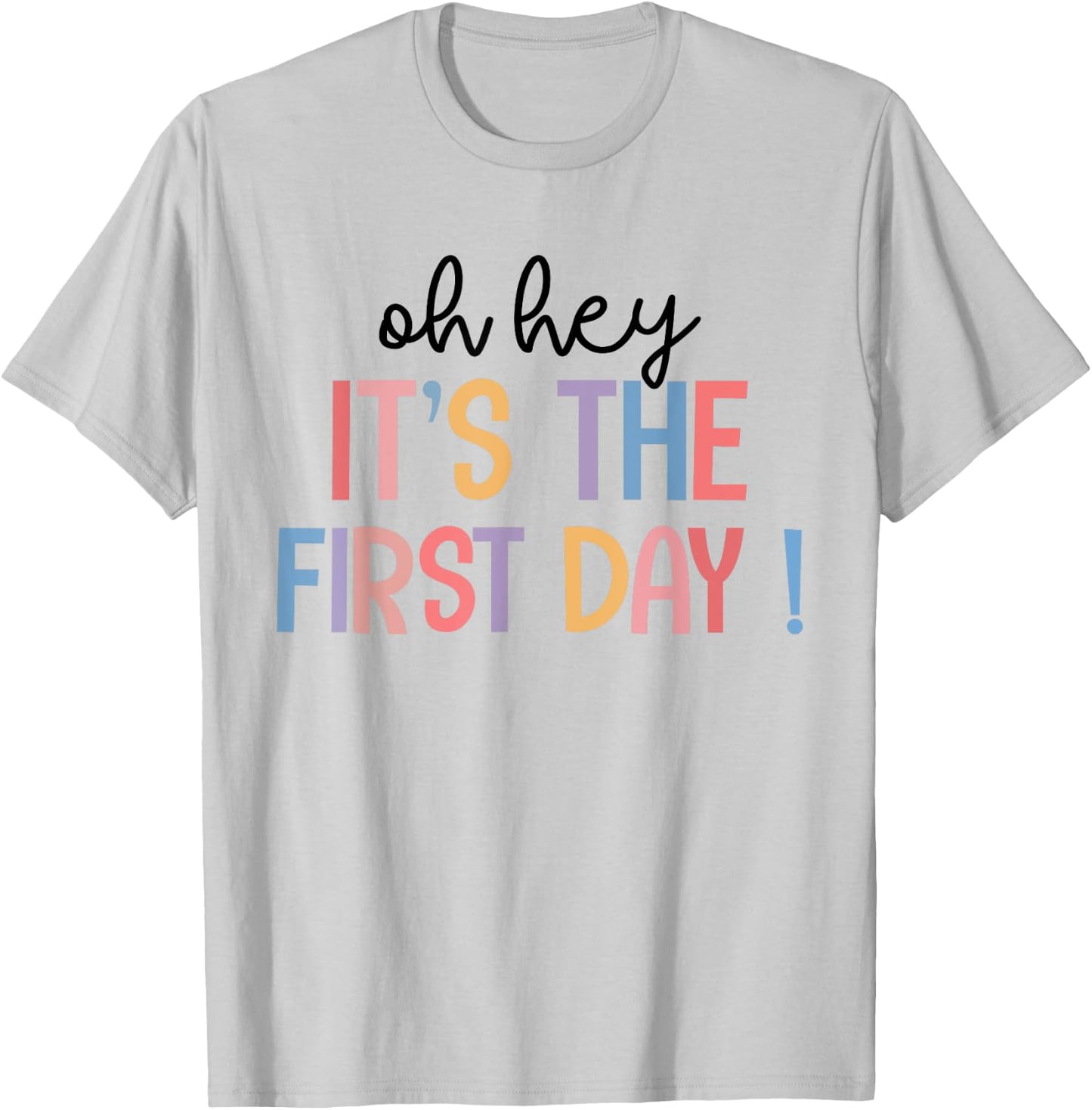 Happy First Day Of School Oh Hey It's The First Day Teacher Men Women Kids T-Shirt - T-Shirt | Ash