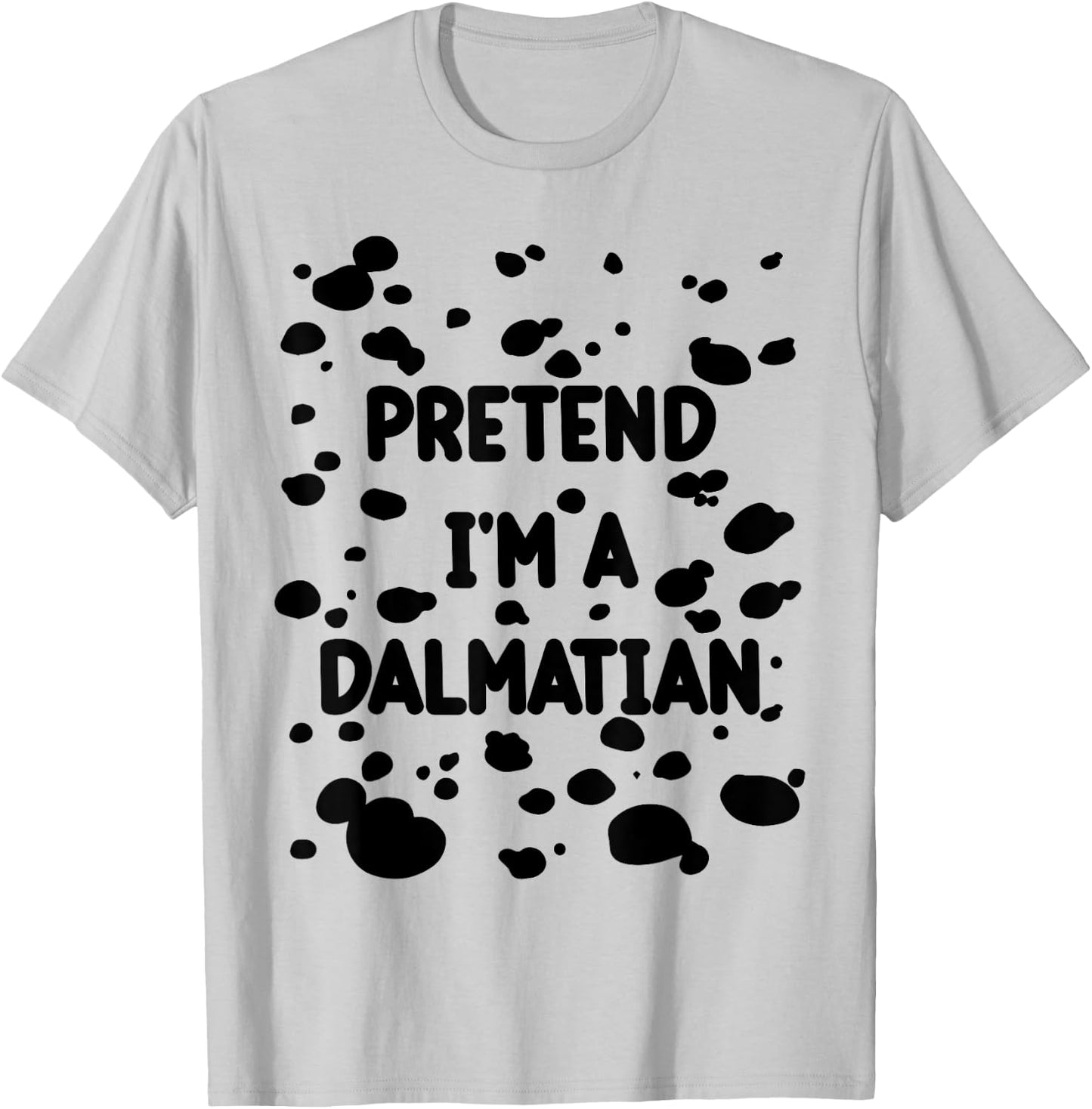 Pretend I'm A Dalmatian Costume Lazy Halloween DIY Costume T-Shirt - T-Shirt | Ash