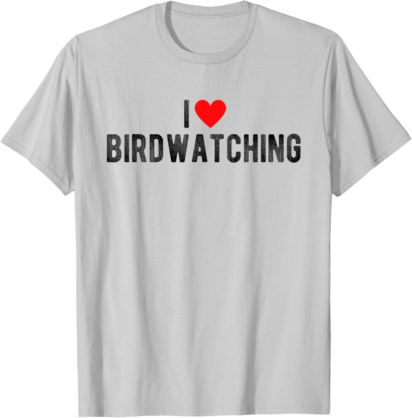 I Love Birdwatching Funny Saying Quote I Heart Birdwatching T-Shirt - T-Shirt | Ash