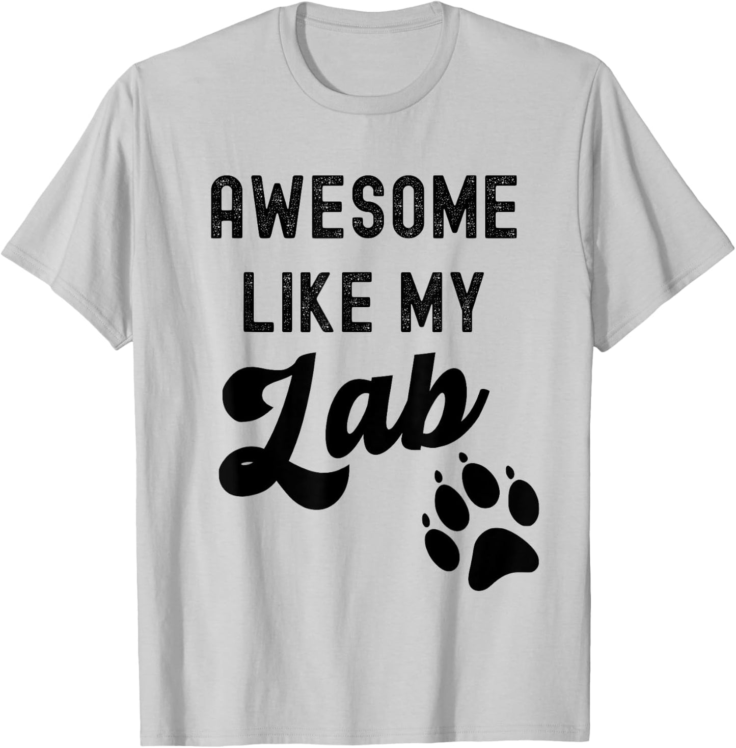 Awesome Like My Lab with Paw Labrador Retriever Dog Breed Men Women Kids T-Shirt - T-Shirt | Ash