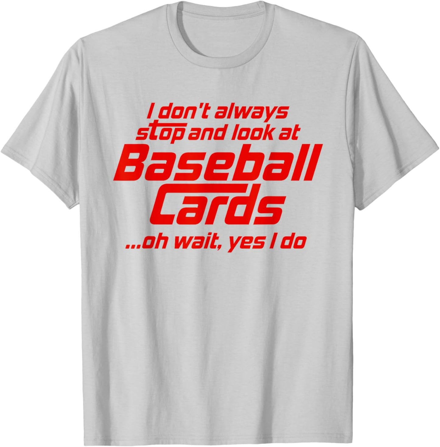 Funny Baseball Cards Stop And Look Sports Card Collector T-Shirt - T-Shirt | Ash